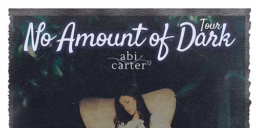 State Theatre Presents: Abi Carter 'No Amount of Dark Tour'