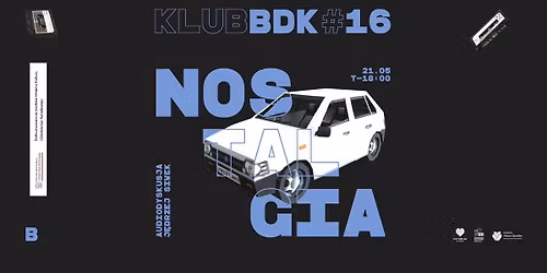 KlubBDK#16: Audiodyskusja NOSTALGIA