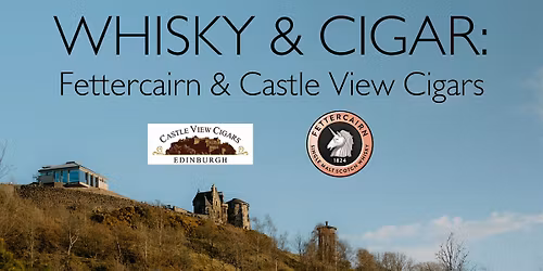 Whisky & Cigar: Fettercairn & Castle View Cigars