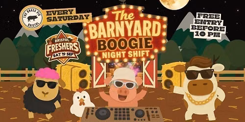 Bristol Freshers - Barnyard Boogie Saturdays