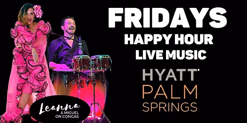 Hyatt Palm Springs - Friday Night Happy Hour & Live Music