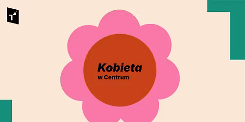 Kobieta w Centrum | Warsztaty, spotkania, kino, joga, stand-up, oprowadzanie