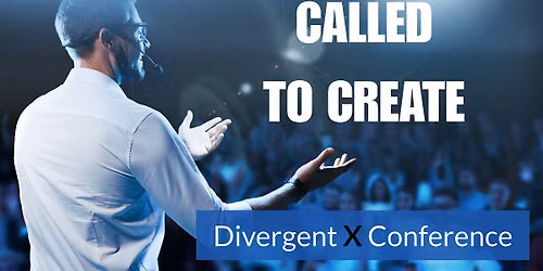 Divergent X Conference - Called to Create