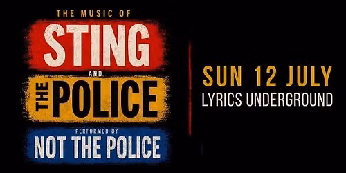 The Music of Sting and the Police Sun 12th July, Lyrics Underground Maylands 