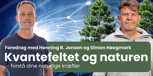 Kvantefeltet og naturen - forst\u00e5 dine naturlige kr\u00e6fter