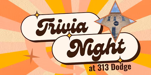Trivia at 313 Dodge
