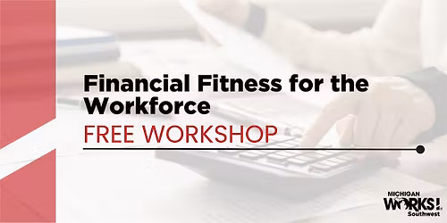 Kalamazoo County Workshop: Financial Fitness for the Workforce