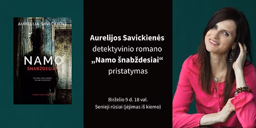 Aurelijos Savickien\u0117s detektyvinio romano \u201eNamo \u0161nab\u017edesiai\u201c pristatymas
