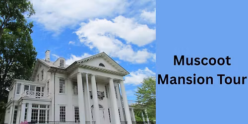 Muscoot Mansion Tour