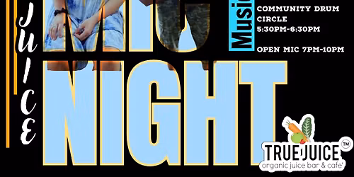 Open Mic at True Juice!