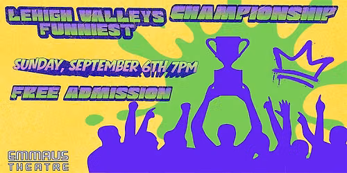 Lehigh Valley's Funniest Competition CHAMPIONSHIP (Free Admission)