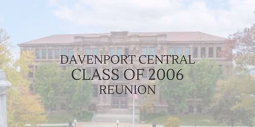 Davenport Central Class of 2006 - 20 Year Reunion