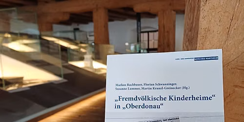 Buchpr\u00e4sentation \u201eFremdv\u00f6lkische Kinderheime\u201c im Gau Oberdonau