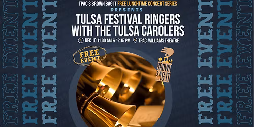 Brown Bag It: Tulsa Festival Ringers & The Tulsa Carolers