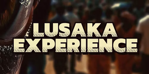 Lusaka experience \ud83d\udd25