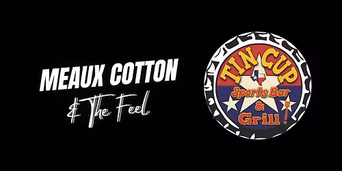 Meaux Cotton & The Feel @ Tin Cup - Huffman