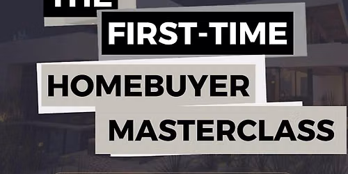 The First-Time Homebuyer Masterclass