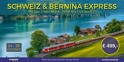 \ud83c\udde8\ud83c\uddedSCHWEIZ & BERNINAEXPRESS\ud83c\udde8\ud83c\udded 3 Tage, 2 N\u00e4chte mit Reiseleitung p.P. 499\u20ac
