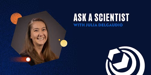 Ask a Scientist with Julia Delgaudio