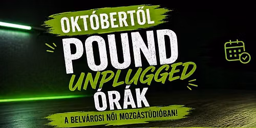 POUND UNPLUGGED a Belv\u00e1rosi N\u0151i Mozg\u00e1sst\u00fadi\u00f3ban