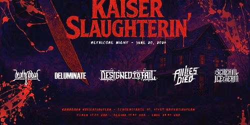 KAISERSLAUGHTERIN: DESIGNED TO FAIL\u2022I SCREAM FOR ICECREAM\u2022DEATH RIBBON\u2022ALL LIES DIED\u2022DELUMINATE