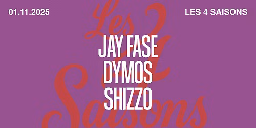 Les 4 Saisons \/\/\/ Jay Fase x Dymos x Shizzo