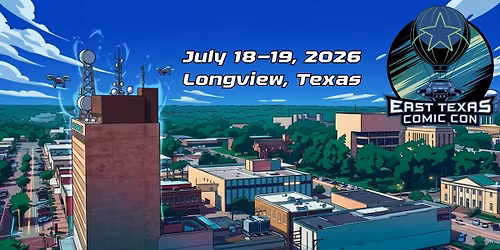 East Texas Comic Con Year 3