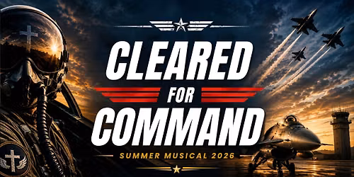Summer Musical 2026 - "Cleared for Command"