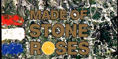 MADE OF STONE ROSES - Bolton Roundhouse - Tribute -Sat 13th Dec
