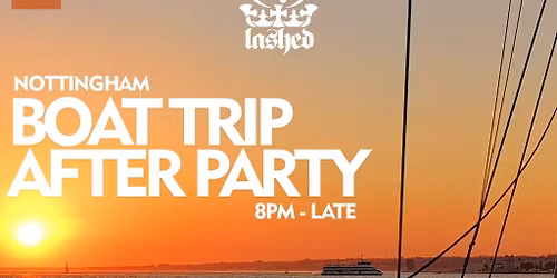 Lashed Boat Trip After Party