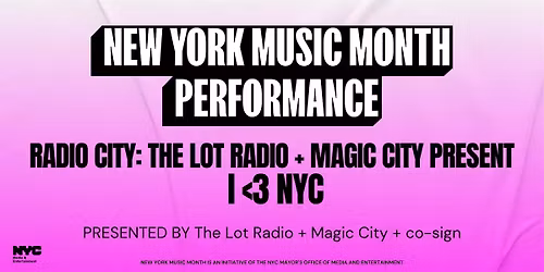 Radio City: The Lot Radio + Magic City Present - I <3 NYC