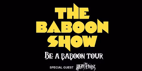 The Baboon Show + special guest: The Headlines