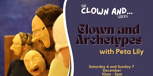 Clown and Archetypes - two-day workshop with Peta Lily