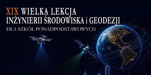 XIX Wielka Lekcja In\u017cynierii \u015arodowiska i Geodezji