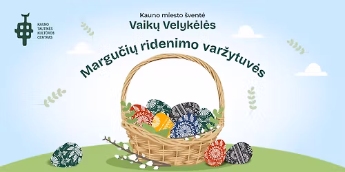 Margu\u010di\u0173 ridenimo var\u017eytuv\u0117s \/\/ Kauno miesto \u0161vent\u0117 VAIK\u0172 VELYK\u0116L\u0116S 2026