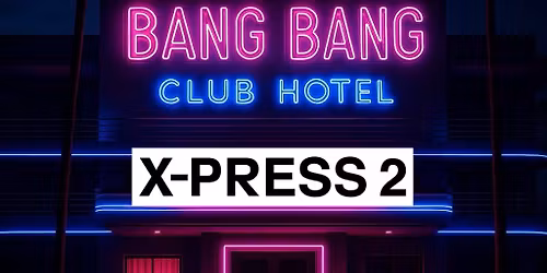 BANG BANG CLUB Ft. X-PRESS 2 , RY SPENCELEY 