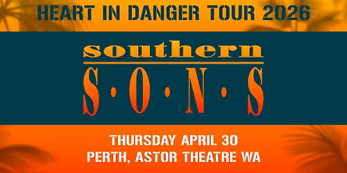 SOUTHERN SONS - April 30 2026 - Astor Theatre Perth