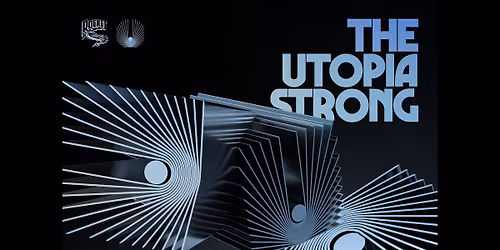THE UTOPIA STRONG \/\/ Star & Shadow Cinema, Newcastle