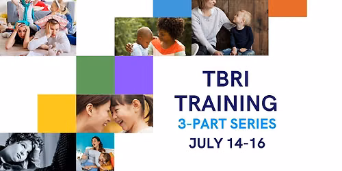 3-Part TBRI Caregiver Training July 14-16