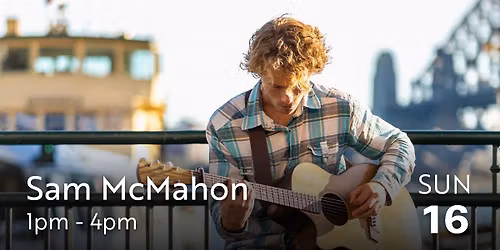 Sam McMahon - LIVE Sunday 16 November - 1 to 4pm