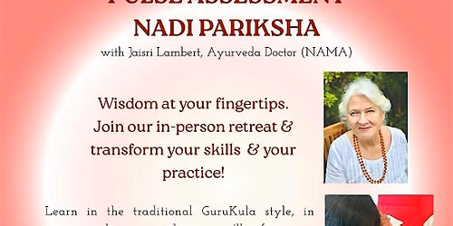 Nadi Pariksha: Pulse Assessment, 4 day, In-person retreat!