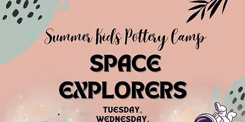 Space Explorers Kids Pottery Summer Camp 