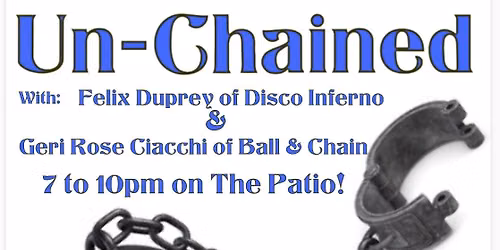 THURS AUGUST 6th  UN-CHAINED AT THE OLD PRAGUE ON THE PATIO