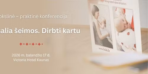 Mokslin\u0117 \u2013 praktin\u0117 konferencija \u201eB\u016bti \u0161alia \u0161eimos. Dirbti kartu\u201c