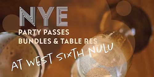 NYE PARTY PASSES: WEST SIXTH NULU