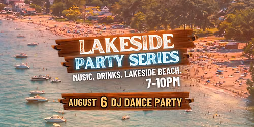 8\/6\/2026 Lakeside Party Series DJ Party!