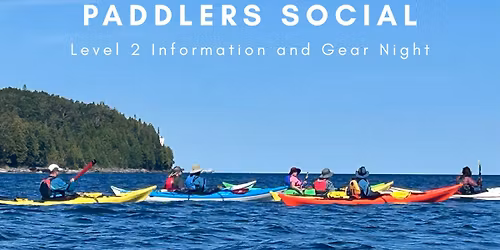 Paddlers Social - L2 and Gear Information Night