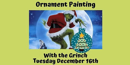 Ornament Painting with the Grinch!