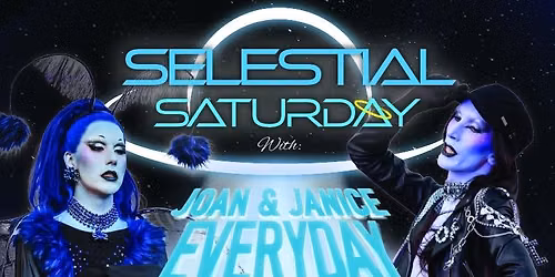 Joan & Janice Everyday's Selestial Saturdays