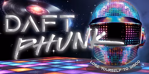 DAFT PHUNK - A DISCO AND HOUSE AFTERNOON PARTY FOR OVER 30S